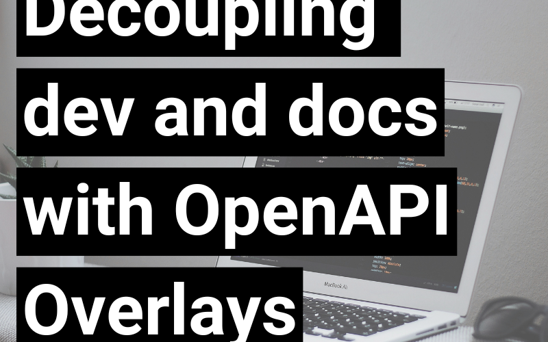Decoupling dev and docs with OpenAPI Overlays featured image