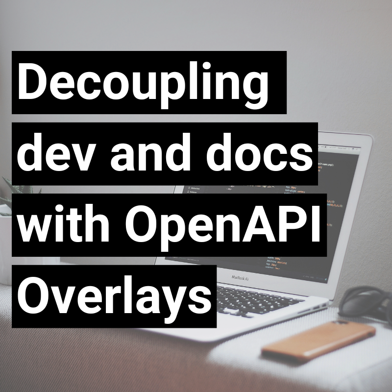 Decoupling dev and docs with OpenAPI Overlays featured image